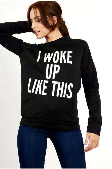 'I Woke Up Like This' Fleece Sweatshirt - bejealous-com