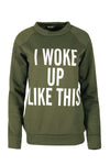 'I Woke Up Like This' Fleece Sweatshirt - bejealous-com